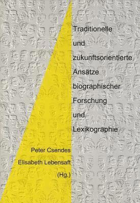 Peter Csendes, Elisabeth Lebensaft - Traditionelle Und Zukunftsorientierte Ansatze Biographische Forschung Und Lexikographie, Häftad
