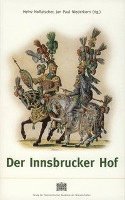 Jan Paul Niederkorn, Heinz Noflatscher - Der Innsbrucker Hof: Residenz Und Hofische Gesellschaft in Tirol Vom 15. Bis 19. Jahrhundert, Häftad