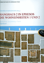 Friedrich Krinzinger - Hanghaus 2 in Ephesos: Die Wohneinheit 1 Und 2. Baubefund, Ausstattung, Funde, Häftad