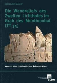 Ingrid Gamer-Wallert, Manfred Bietak - Die Wandreliefs Des Zweiten Lichthofes Im Grab Des Monthemhat (Tt34): Versuch Einer Zeichnerischen Rekonstruktion, Häftad. Tillgänglighet: Lägg i varukorg