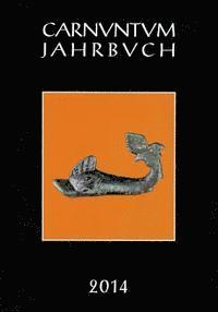 Andreas Pulz - Carnuntum-Jahrbuch 2014: Zeitschrift Fur Archaologie Und Kulturgeschichte Des Donauraumes, Häftad