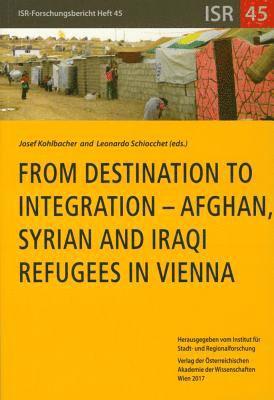Josef Kohlbacher, Leonardo Schiocchet - From Destination to Integration - Afghan, Syrian and Iraqi Refugees in Vienna, Häftad
