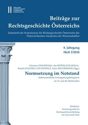 Ilse Reiter-Zatloukal, Kamila Staudigl-Chiechowicz - Beitrage Zur Rechtsgeschichte Osterreichs 8. Jahrgang Band 2./2018: Normsetzung Im Notstand. Ausserordentliche Gesetzungsbefugnisse Im 19. Und 20. Jah, Häftad. Tillgänglighet: Tillfälligt slut