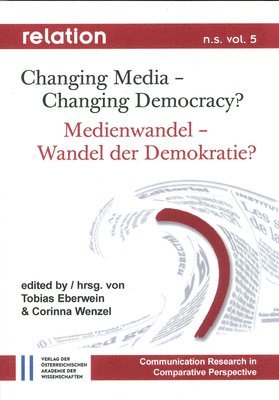 Tobias Eberwein, Corinna Wenzel - Changing Media - Changing Democracy? Medienwandel - Wandel Der Demokratie?: The Democratic Potential of Social Media / Das Demokratische Potenzial Der, Häftad