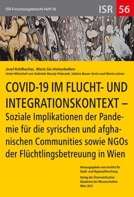 Josef Kohlbacher, Maria Six-Hohenbalken - Covid-19 Im Flucht- Und Integrationskontext: Soziale Implikationen Der Pandemie Fur Die Syrischen Und Afghanischen Communities Sowie NGOs Der Fluchtli, Häftad