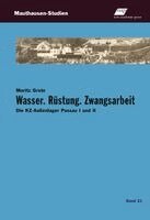 Moritz Grote, Bundesanstalt KZ-Gedenkstätte Mauthausen/Mauthausen Memorial - Wasser. Rüstung. Zwangsarbeit, Häftad