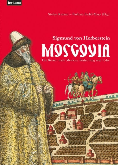 Barbara Stelzl-Marx, Stefan Karner - Moscovia – Sigmund von Herberstein, E-bok