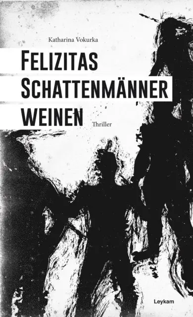 Katharina Vokurka - Felizitas Schattenmänner weinen, E-bok. Tillgänglighet: Lägg i varukorg