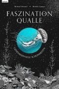 Faszination Qualle - Geheimnisvolle Schönheiten