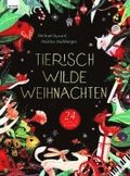 Tierisch wilde Weihnachten - 24 Tiere erzählen - Das Weihnachtsbuch für Naturfreaks