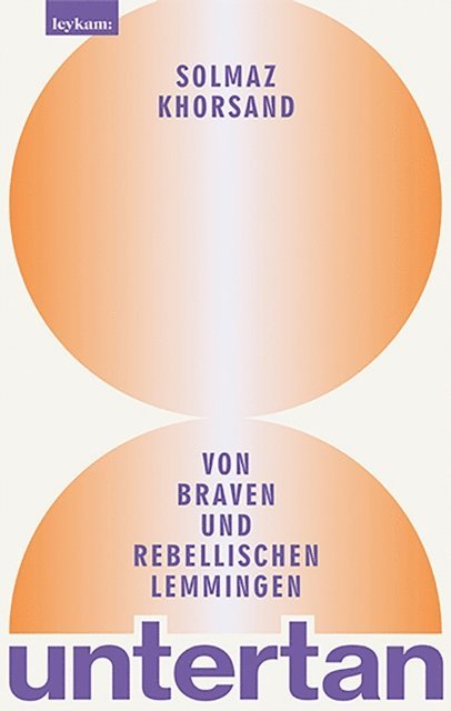 Solmaz Khorsand - untertan - Von braven und rebellischen Lemmingen, E-bok