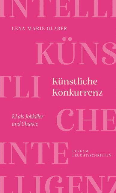 Lena Marie Glaser - Künstliche Konkurrenz – KI als Jobkiller und Chance, E-bok