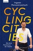 Ingwar Perowanowitsch - Cycling Cities. Die leise Revolution der Städte, Inbunden