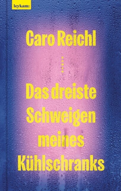 Caro Reichl - Das dreiste Schweigen meines Kuhlschranks, E-bok