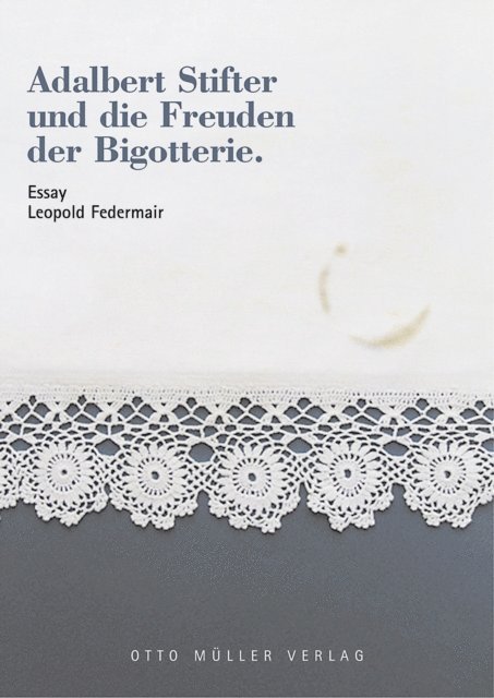 Leopold Federmair - Adalbert Stifter und die Freuden der Bigotterie, E-bok