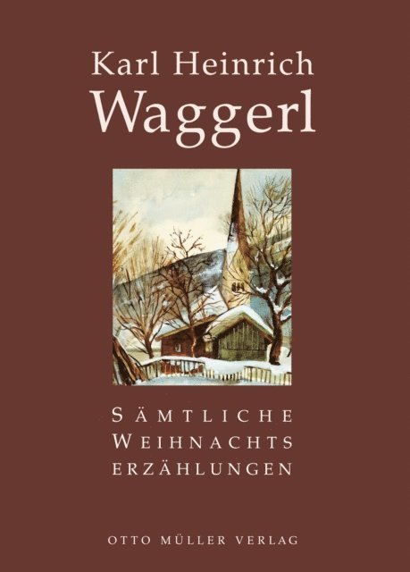 Karl Heinrich Waggerl - Sämtliche Weihnachtserzählungen, E-bok