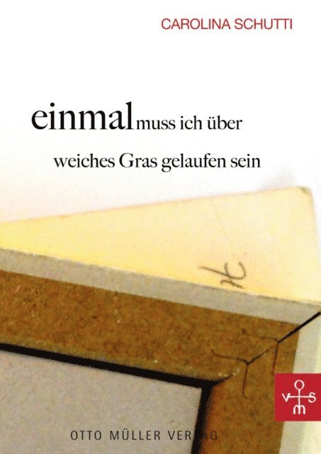 Carolina Schutti - einmal muss ich über weiches Gras gelaufen sein, E-bok