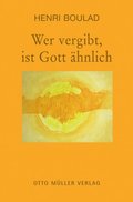 Wer vergibt, ist Gott ÿhnlich