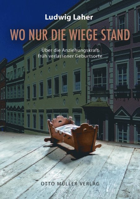 Ludwig Laher - Wo nur die Wiege stand, E-bok