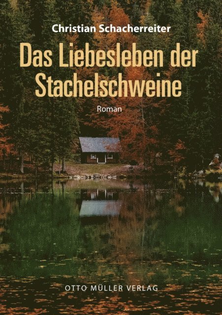 Christian Schacherreiter - Das Liebesleben der Stachelschweine, E-bok