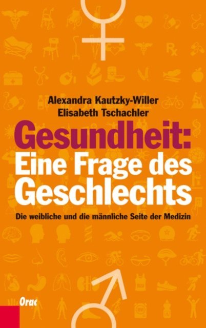 Elisabeth Tschachler, Alexandra Kautzky-Willer - Gesundheit: Eine Frage des Geschlechts, E-bok