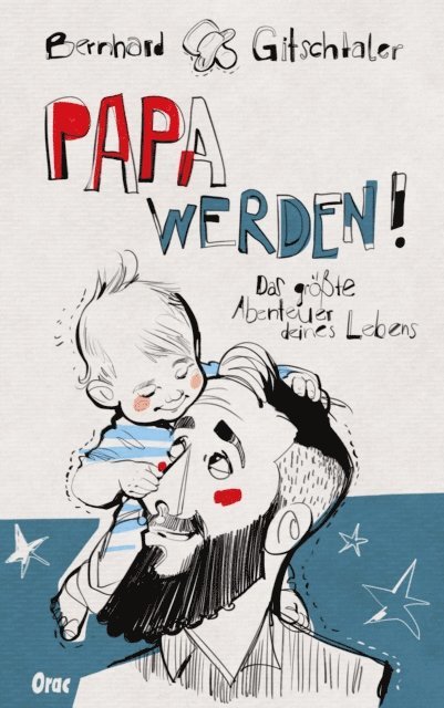 Bernhard Gitschtaler - Papa werden!, E-bok