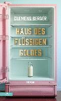 Clemens Berger - Haus des flüssigen Goldes, Inbunden