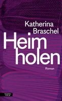 Katherina Braschel - Heim holen, Inbunden
