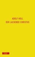 Adolf Holl, Walter Famler, Harald Klauhs - Der lachende Christus, Inbunden