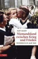 Kurt Bauer - Niemandsland zwischen Krieg und Frieden, Inbunden. Tillgänglighet: Lägg i varukorg
