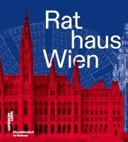 Anita Eichinger, Franz J. Gangelmayer, Gerhard Murauer, Andreas Nierhaus - Rathaus Wien, Inbunden