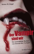 Der Vampir sind wir