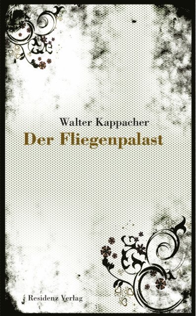 Walter Kappacher - Der Fliegenpalast, E-bok