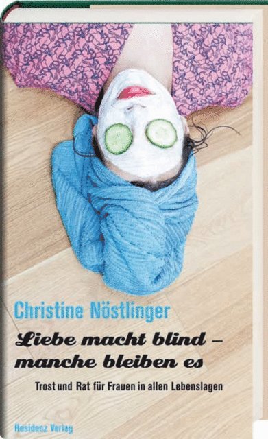 Christine Nostlinger - Liebe macht blind - manche bleiben es, E-bok