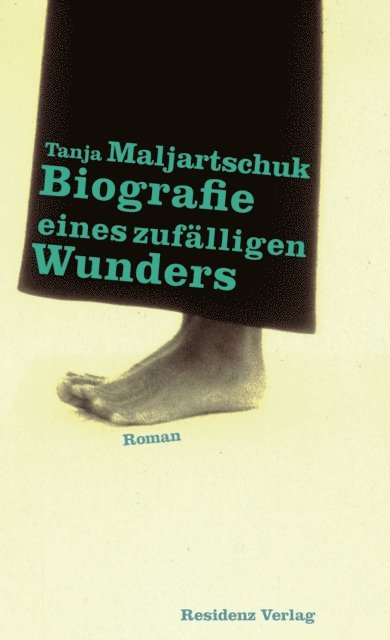 Tanja Maljartschuk - Biografie eines zufälligen Wunders, E-bok