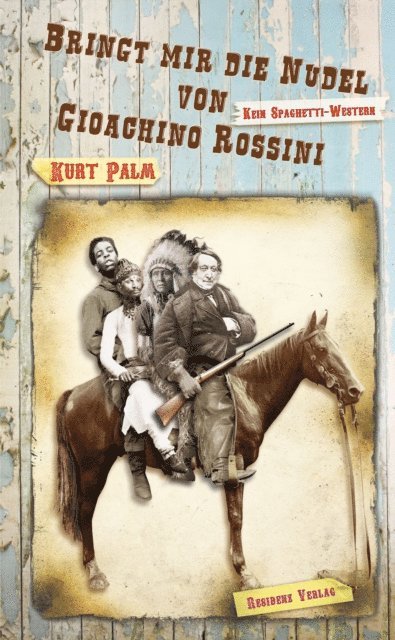 Kurt Palm - Bringt mir die Nudel von Gioachino Rossini, E-bok