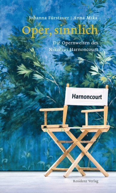 Johanna Furstauer, Anna Mika, Nikolaus Harnoncourt - Oper sinnlich, E-bok