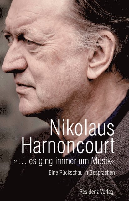 Nikolaus Harnoncourt, Johanna Furstauer - »… es ging immer um Musik«, E-bok