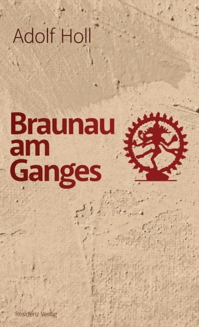 Adolf Holl - Braunau am Ganges, E-bok
