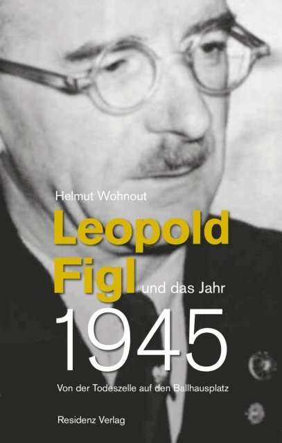 Helmut Wohnout - Leopold Figl und das Jahr 1945, E-bok