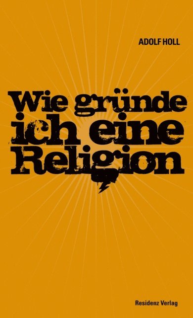 Adolf Holl - Wie gründe ich eine Religion, E-bok