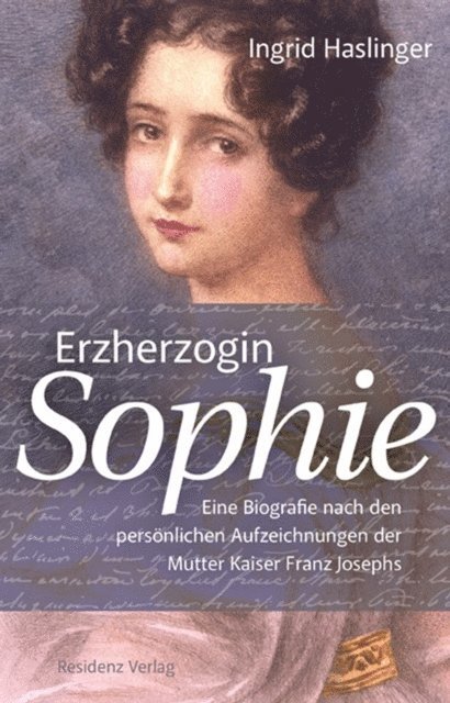 Ingrid Haslinger - Erzherzogin Sophie, E-bok