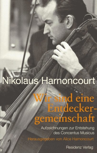 Nikolaus Harnoncourt, Alice Harnoncourt - Wir sind eine Entdeckergemeinschaft, E-bok