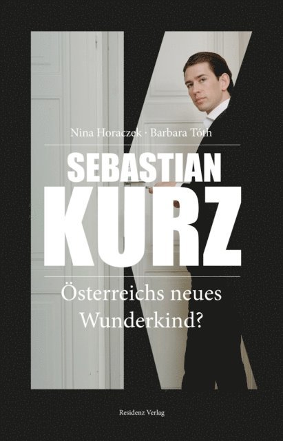Nina Horaczek, Barbara Toth - Sebastian Kurz, E-bok