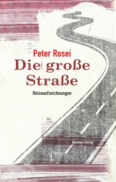Peter Rosei - Die große Straße, E-bok