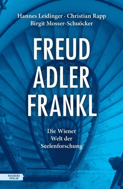 Birgit Mosser-Schuocker, Christian Rapp, Hannes Leidinger - Freud – Adler – Frankl, E-bok