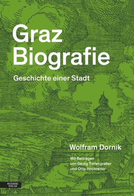 Georg Tiefengraber, Otto Hochreiter, Wolfram Dornik - Graz Biografie, E-bok
