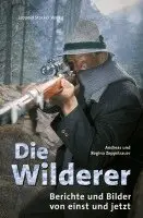 Andreas Zeppelzauer, Regina Zeppelzauer - Die Wilderer, Inbunden. Tillgänglighet: Lägg i varukorg