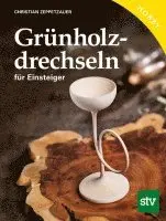 Christian Zeppetzauer - Grünholz drechseln für Einsteiger, Häftad. Tillgänglighet: Lägg i varukorg