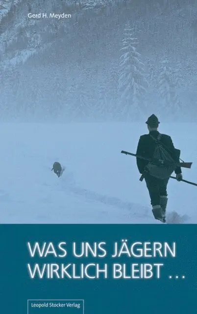 Gerd H Meyden - Was uns Jägern wirklich bleibt ..., E-bok. Tillgänglighet: Lägg i varukorg
